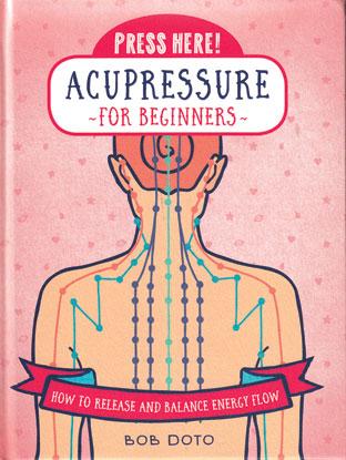 Acupressure for Beginners (hc) by Bob Doto - Click Image to Close