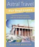 Astral Travel for Beginners by Richard Webster - Click Image to Close