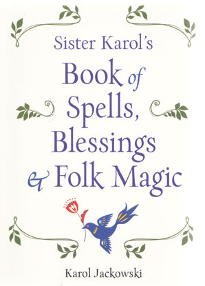 Book of Spells, Blessings & Folk Magic by Karol Jackowski