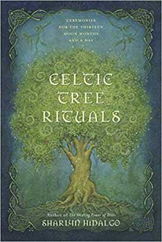 Celtic Tree Rituals by Sharlyn Hidalgo - Click Image to Close