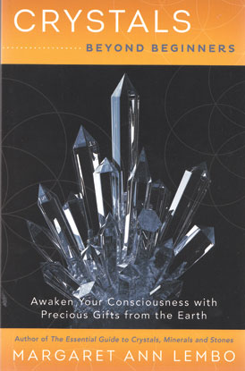 Crystals Beyond Beginners by Margaret Ann Lembo - Click Image to Close