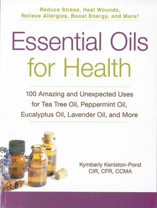 Essential Oils for Health by Kymberly Keniston-Pond - Click Image to Close