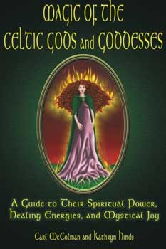 Magic of the Celtic Gods & Goddesses by McColman & Hinds - Click Image to Close