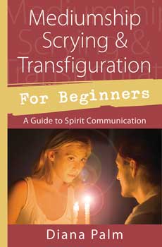Mediumship Scrying & Transfiguration for Beginners by Diana Palm - Click Image to Close
