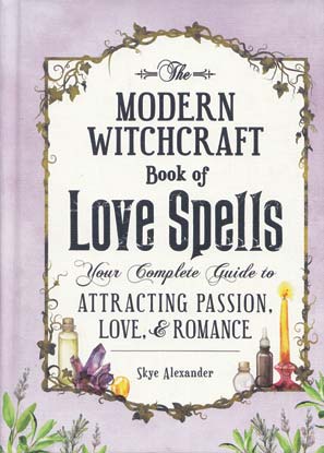 Modern Witchcraft Love Spells (hc) by Skye Alexander - Click Image to Close