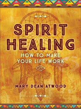 Spirit Healing by Mary Dean Atwood - Click Image to Close