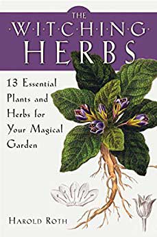 Witching Herbs, 13 Essential Plants & Herbs by Harold Roth - Click Image to Close