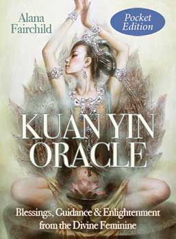 Kuan Yin Pocket oracle by Alana Fairchild - Click Image to Close